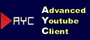 Advanced Youtube Client - AYC Software Downloads